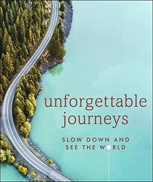 portada Unforgettable Journeys: Slow Down and see the World 