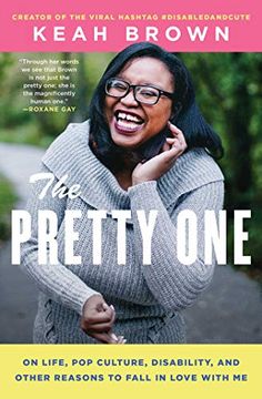 portada The Pretty One: On Life, pop Culture, Disability, and Other Reasons to Fall in Love With me (en Inglés)