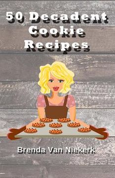 portada 50 Decadent Cookie Recipes (en Inglés)