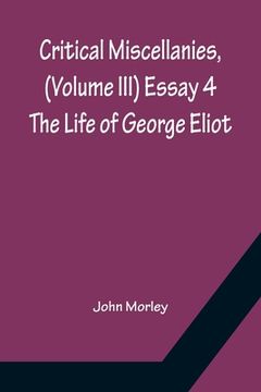 portada Critical Miscellanies, (Volume III) Essay 4: The Life of George Eliot (en Inglés)
