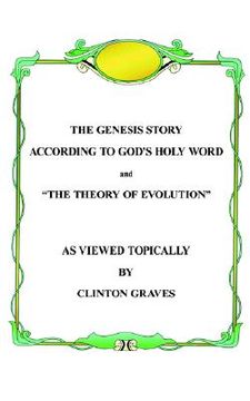 portada the genesis story according to god's holy word and "the theory of evolution" (en Inglés)