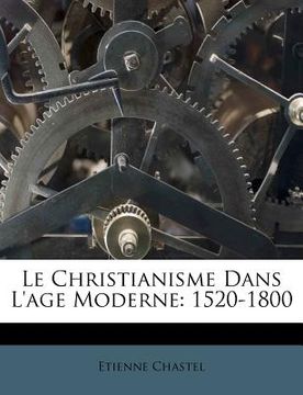 portada Le Christianisme Dans L'age Moderne: 1520-1800 (en Francés)