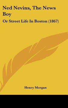portada ned nevins, the news boy: or street life in boston (1867)
