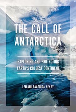 portada The Call of Antarctica: Exploring and Protecting Earth'S Coldest Continent (en Inglés)
