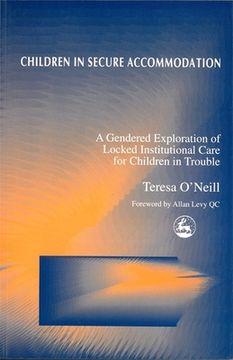 portada Children in Secure Accommodation: A Gendered Exploration of Locked Institutional Care for Children in Trouble (in English)