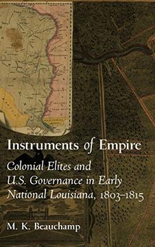 portada Instruments of Empire: Colonial Elites and U. S. Governance in Early National Louisiana, 1803-1815 (in English)