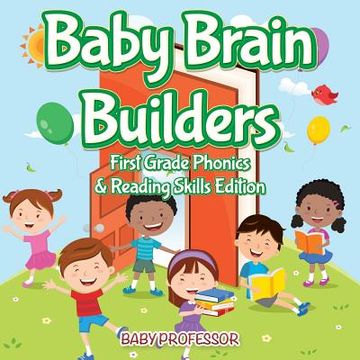 portada Baby Brain Builders First Grade Phonics & Reading Skills Edition (in English)