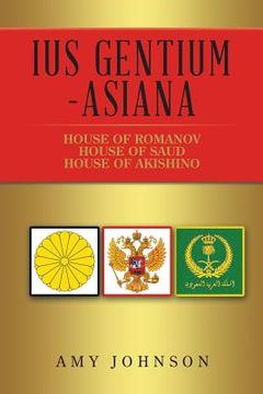 portada Ius Gentium -Asiana: House of Akishino, House of Romanov, House of Saud (en Inglés)