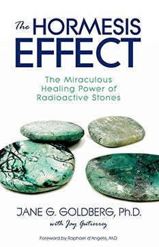 portada The Hormesis Effect: The Miraculous Healing Power of Radioactive Stones