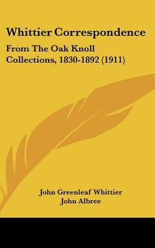 portada whittier correspondence: from the oak knoll collections, 1830-1892 (1911)