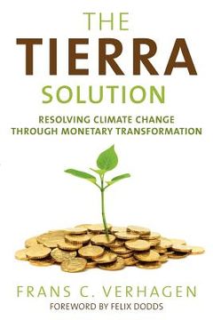 portada the tierra solution: resolving climate change through monetary transformation