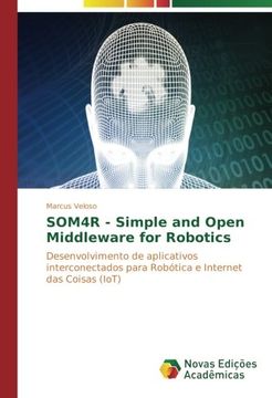 portada SOM4R - Simple and Open Middleware for Robotics: Desenvolvimento de aplicativos interconectados para Robótica e Internet das Coisas (IoT)