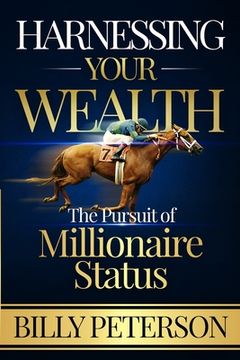 portada Harnessing Your Wealth: The Pursuit of Millionaire Status (en Inglés)
