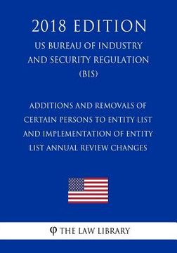 portada Additions and Removals of Certain Persons to Entity List and Implementation of Entity List Annual Review Changes (US Bureau of Industry and Security R (en Inglés)
