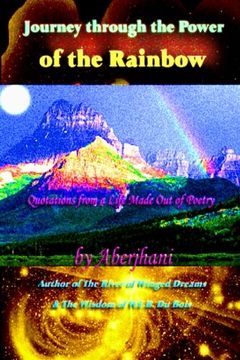 portada Journey through the Power of the Rainbow: Quotations from a Life Made Out of Poetry