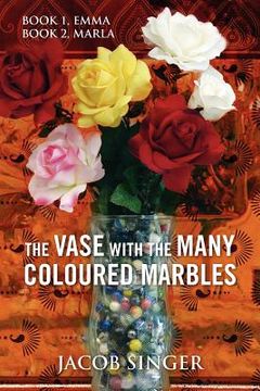 portada the vase with the many coloured marbles: book 1, emma book 2, marla (en Inglés)