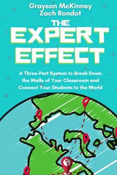 portada The Expert Effect: A Three-Part System to Break Down the Walls of Your Classroom and Connect Your Students to the World (en Inglés)