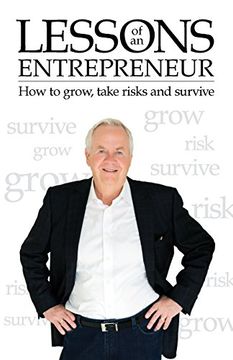 portada Lessons of an Entrepreneur: How to Grow, Take Risks and Survive (en Inglés)