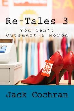 portada Re-Tales 3: You Can't Outsmart a Moron (en Inglés)