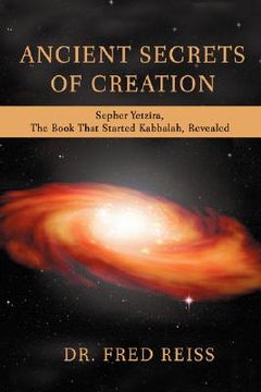portada ancient secrets of creation: sepher yetzira, the book that started kabbalah, revealed (en Inglés)