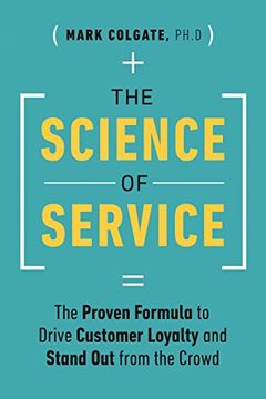 portada The Science of Service: The Proven Formula to Drive Customer Loyalty and Stand out From the Crowd 