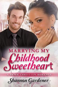 portada Marrying My Childhood Sweetheart: A BWWM Christian Romance (in English)