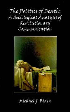 portada the politics of death: a sociological analysis of revolutionary communication (en Inglés)