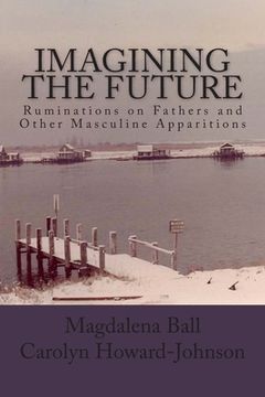 portada Imagining the Future: Ruminations on Fathers and Other Masculine Apparitions (en Inglés)