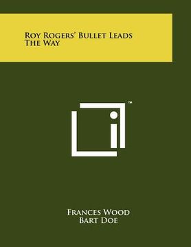 portada roy rogers' bullet leads the way (en Inglés)