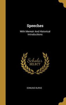 portada Speeches: With Memoir And Historical Introductions (en Inglés)