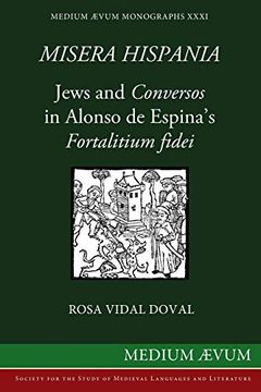 portada Misera Hispania: Jews and Conversos in Alonso de Espina's Fortalitium Fidei (in English)