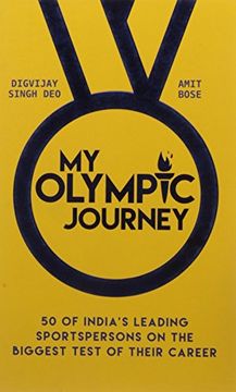 portada My Olympic Journey: 50 of India's Leading Sportspersons on the Biggest Test of Their Career