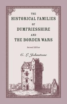 portada The Historical Families of Dumfriesshire and the Border Wars, 2nd Edition (en Inglés)