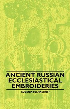 portada ancient russian ecclesiastical embroideries (en Inglés)