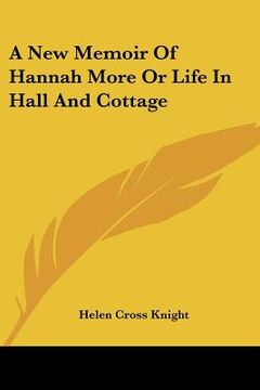 portada a new memoir of hannah more or life in hall and cottage