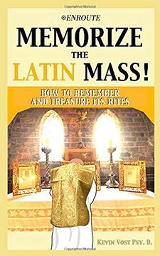 portada Memorize the Latin Mass: How to Remember and Treasure its Rites (en Inglés)