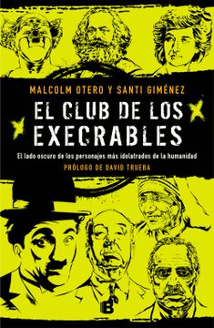 portada El Club de los Execrables: El Lado Oscuro de los Personajes mas Idolatrados de la Humanidad