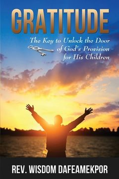 portada Gratitude: The Key to Unlock the Door of God's Provision for His Children (en Inglés)