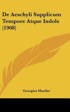 portada De Aeschyli Supplicum Tempore Atque Indole (1908) (in Latin)