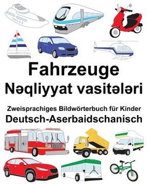 portada Deutsch-Aserbaidschanisch Fahrzeuge Zweisprachiges Bildwörterbuch für Kinder