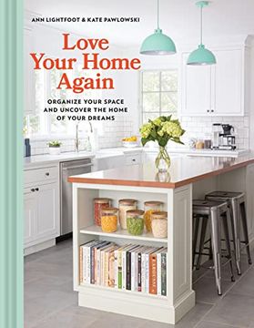 portada Love Your Home Again: Organize Your Space and Uncover the Home of Your Dreams (en Inglés)