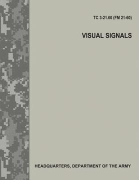 portada Visual Signals (TC 3-21.60 / FM 21-60) (en Inglés)