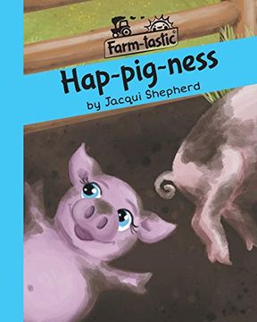 portada Hap-Pig-Ness: Fun With Words, Valuable Lessons (Farm-Tastic) (en Inglés)