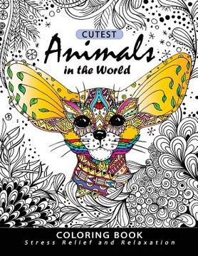 portada Cutest Animals in the World Coloring book: Stress-relief Coloring Book For Grown-ups, Adults (Sloth, Arctic Fox, Wombat, Alpaca and Friend) (en Inglés)