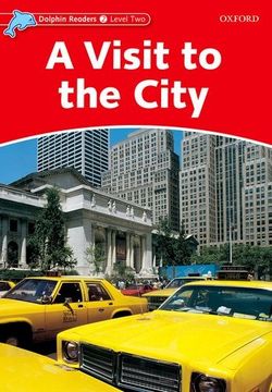 portada Dolphin Readers: Level 2: 425-Word Vocabulary a Visit to the City (en Inglés)