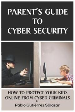 portada Parent's Guide to Cybersecurity: How to Protect Yourself, Your Family and Your Children from Cybercriminals and Hackers (en Inglés)