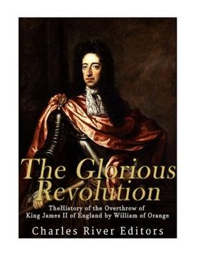 portada The Glorious Revolution: The History of the Overthrow of King James II of England by William of Orange (en Inglés)