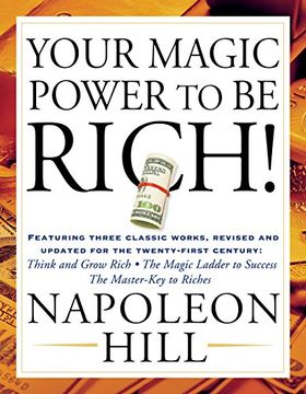 portada Your Magic Power to be Rich! Featuring Three Classic Works, Revised and Updated for the Twenty-First Century: Think and Grow Rich, the Magic Ladder to Success, the Master-Key to Riches (en Inglés)