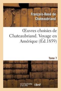 portada Oeuvres Choisies de Chateaubriand. Tome 7 Voyage En Amérique (en Francés)