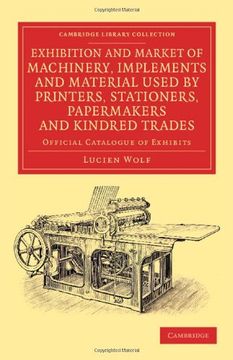 portada Exhibition and Market of Machinery, Implements and Material Used by Printers, Stationers, Papermakers and Kindred Trades: Official Catalogue of. Of Printing, Publishing and Libraries) (en Inglés)